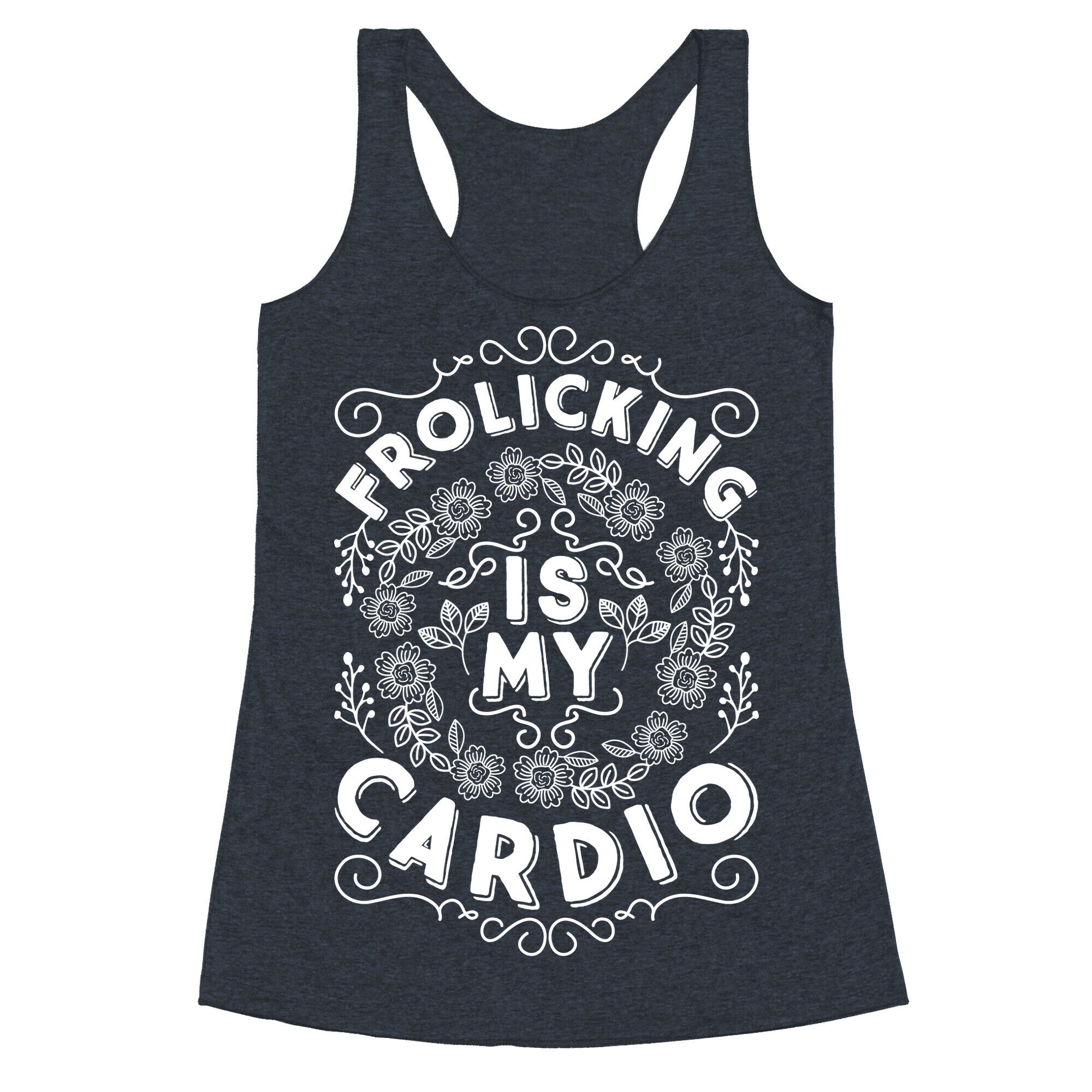 Frolicking Is My Cardio Racerback Tank
